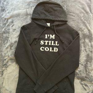 “I’m still cold” black hoodie